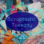 Scraptastic Tuesday